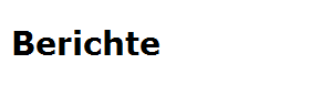 Berichte